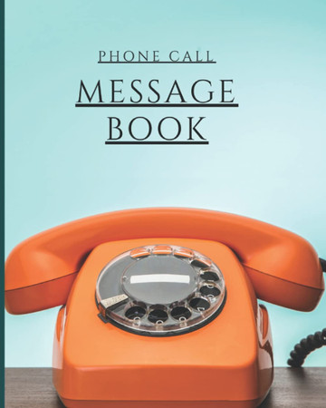 Cover of Phone Message Book:Phone Call Log Book: Voice Mail | Telephone Memo Notebook | Phone Message Tracker Record Book 8x10 Inches Journal Book | 4 Messages ... Message Tracker Journal Log Book Series).