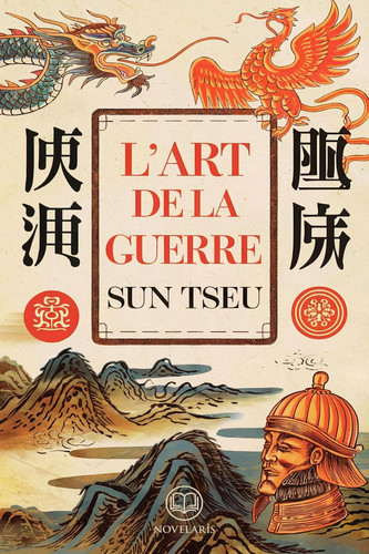 Cover of Sun Tzu : L’Art De La Guerre Stratégies éternelles Pour Vaincre Sans Combattre (Éditions Novelaris)