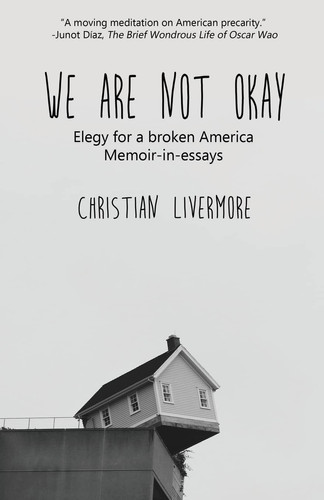 Cover of We Are Not Okay: Elegy for a Broken America : Memoir-in-essays