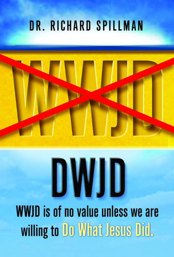 Cover of Dwjd: WWJD Is of No Value Unless We Are Willing to Do What Jesus Did