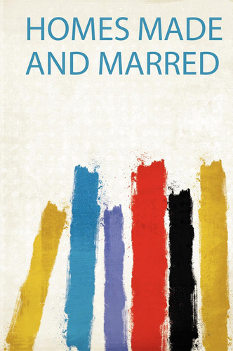 Cover of Homes Made and Marred