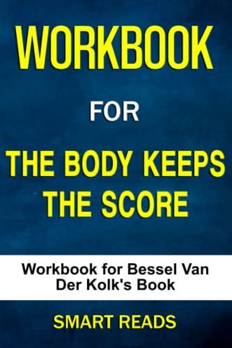 Cover of Workbook for The Body Keeps the Score: Brain, Mind, and Body in the Healing of Trauma