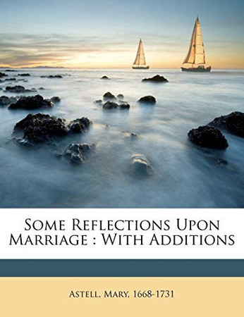 Cover of Some Reflections Upon Marriage: With Additions