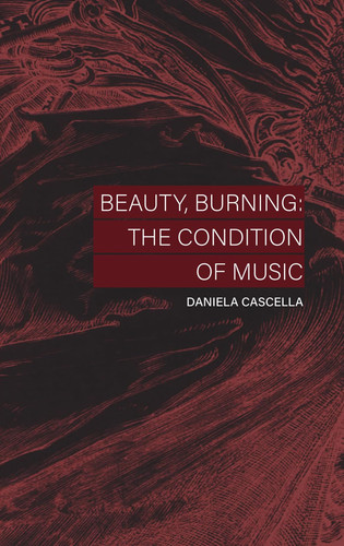 Cover of Beauty, Burning: The Condition of Music