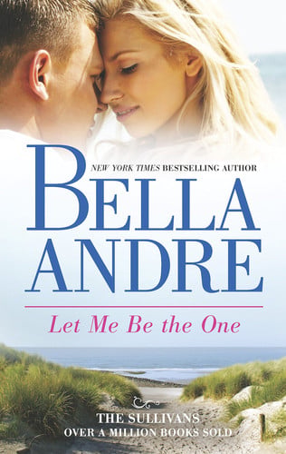 Cover of Let Me Be the One (San Francisco Sullivans, #6; The Sullivans, #6)