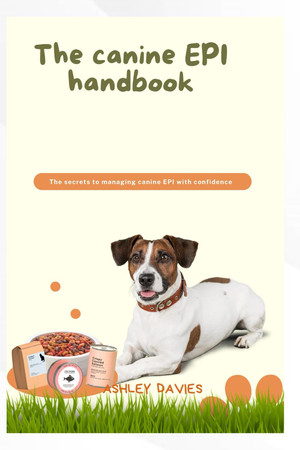 Cover of The Caninne Epi Handbook - The Secrets to Managing Canine EPI With Confidence
