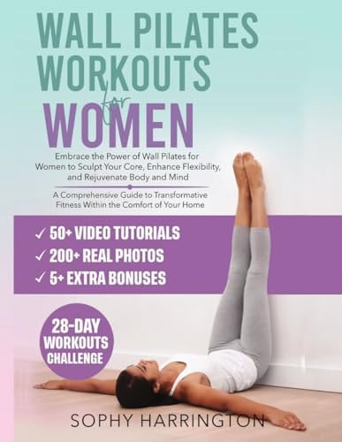Cover of Wall Pilates Workouts for Women: The Complete Workout Book With Over 200 Illustrations & Video Tutorials to Lose Weight & Keep in Shape at Home | 28 ... Chart Poster for Beginners & Seniors