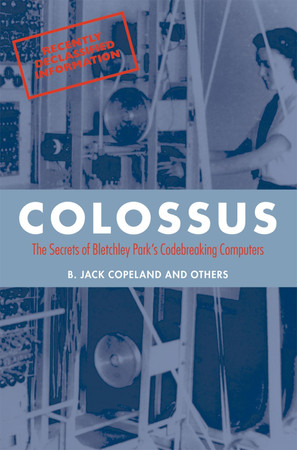 Cover of Colossus: The Secrets of Bletchley Park's Codebreaking Computers