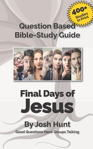 Cover of Question-Based Bible Study Guide -- the Final Days of Jesus