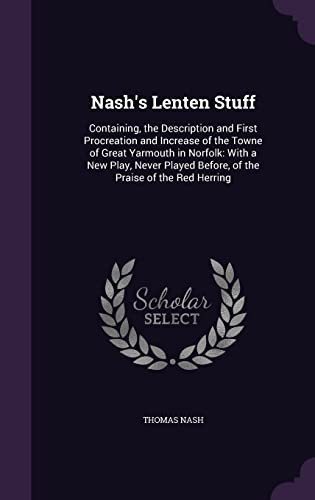 Cover of Nash's Lenten Stuff Containing, the Description and First Procreation and Increase of the Towne of Great Yarmouth in Norfolk: With a New Play, Never Played Before, of the Praise of the Red Herring