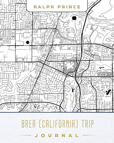 Cover of Brea (California) Trip Journal Lined Brea (California) Vacation/Travel Guide Accessory Journal/Diary/Notebook With Brea (California) Map Cover Art