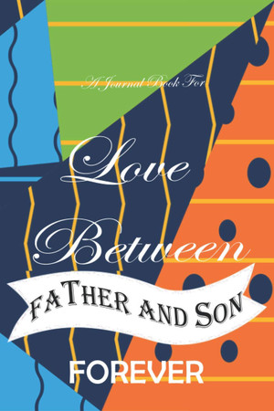 Cover of A Journal Book for Love Between Father and Son Forever: One Lined Journal For Two People Story