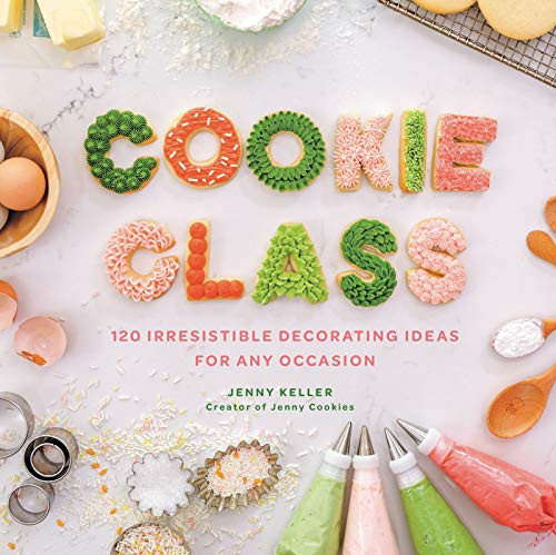 Cover of Cookie Class: 120 Irresistible Decorating Ideas for Any Occasion