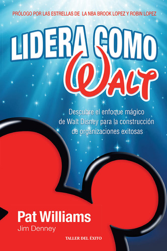 Cover of Lidera Como Walt - Descubra El Enfoque Mágico De Walt Disney Para La Construcción De Organizaciones Exitosas - Pat Williams / Jin Denney