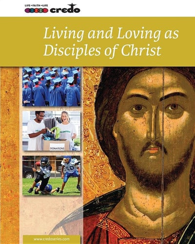 Cover of Credo: (Core Curriculum VI) Living and Loving As Disciples of Christ, Student Text