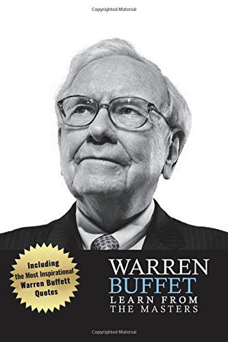 Cover of Warren Buffett Learn From the Masters Warren Buffett: Investing and Leadership Lessons From Warren Buffett: Quotes From: Warren Buffett Investing, Warren Buffett Biography, Warren Buffett Essays, Warren Buffett Letters