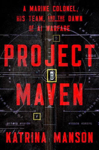 Cover of Project Maven: A Marine Colonel, His Team, and the Dawn of AI Warfare