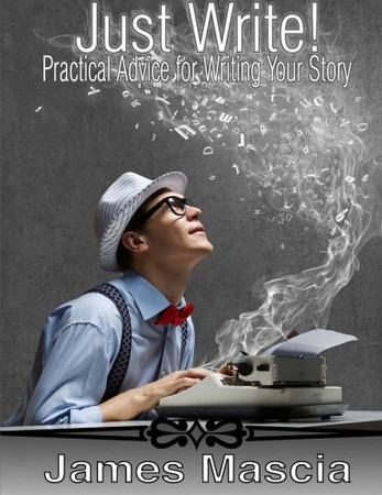 Cover of Just Write! Practical Advice for Writing Your Story
