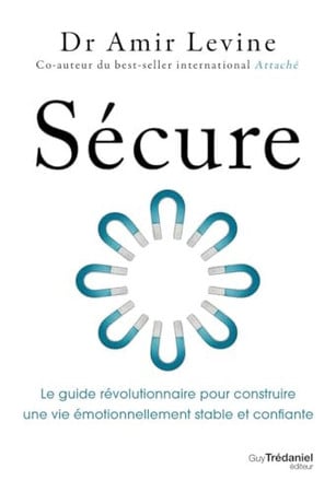 Cover of Sécure - Le Guide Révolutionnaire Pour Construire Une Vie émotionnellement Stable Et Confiante