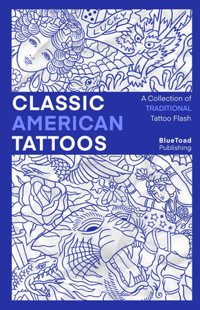 Cover of Classic American Tattoos: A Collection of Traditional Tattoo Flash