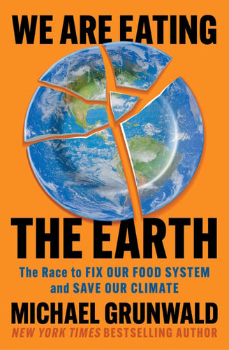 Cover of We Are Eating the Earth - The Race to Fix Our Food System and Save Our Climate