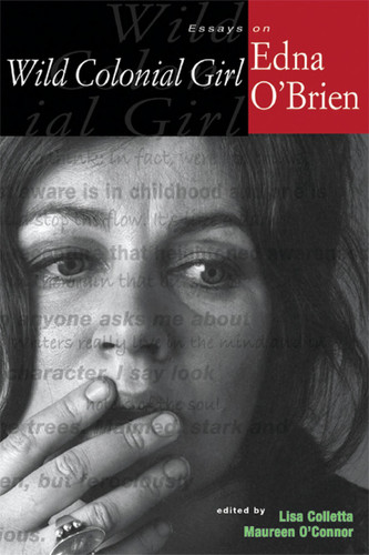 Cover of Wild Colonial Girl: Essays on Edna O'Brien