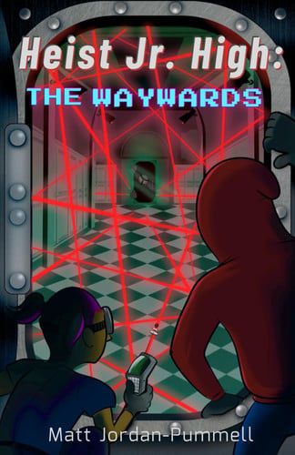 Cover of Heist Jr. High: The Waywards