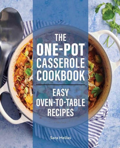 Cover of The One-Pot Casserole Cookbook: Easy Oven-To-Table Recipes