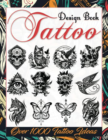 Cover of Tattoo Design Book: Over 1000 Creative Tattoo Ideas to Inspire Your Next Bit of Body Art. Original, Modern Tattoo Designs for Artists, Professionals, ... Tattoo Artists, Professionals and Amateurs.)