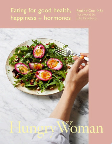 Cover of Hungry Woman: Eating for Good Health, Happiness and Hormones