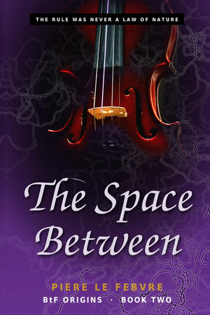 Cover of The Space Between: BtF Origins: Book Two (Bind Then Fly Universe)