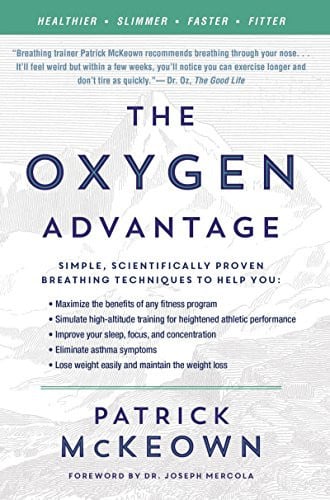 Cover of The Oxygen Advantage Simple, Scientifically Proven Breathing Techniques to Help You Become Healthier, Slimmer, Faster, and Fitter