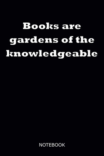 Cover of NOTEBOOK : Books Are Gardens of the Knowledgeable Black Quote Notebook - Large College Rulled Paper, Perfect ,Imam Ali Quote - Matte Cover- Size 6x9 100 Pages
