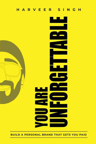 Cover of You Are Unforgettable: Build a Personal Brand That Gets You Paid