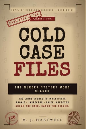 Cover of Cold Case Files: The Murder Mystery Word Search Puzzle Book: 120 Crime Scenes to Investigate — Three Difficulty Tiers From Rookie to Chief Inspector. ... Word Search to Catch the Killer. For Adults.