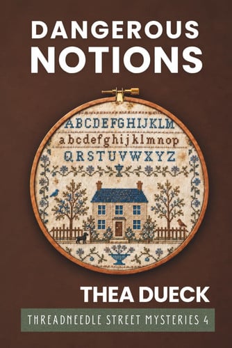Cover of Dangerous Notions: A Romantic Cozy Cross Stitch Mystery Set in a Coastal Village (Threadneedle Street Mysteries Book 4)
