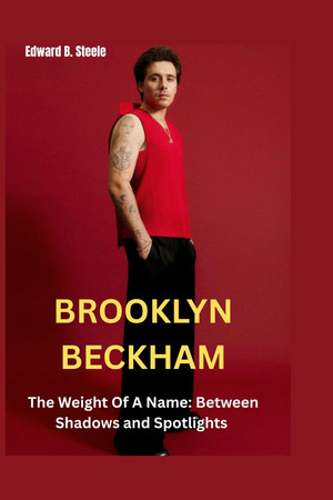 Cover of Brooklyn Beckham - The Weight Of A Name: Between Shadows and Spotlights