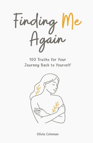 Cover of Finding Me Again: 100 Truths for Your Journey Back to Yourself