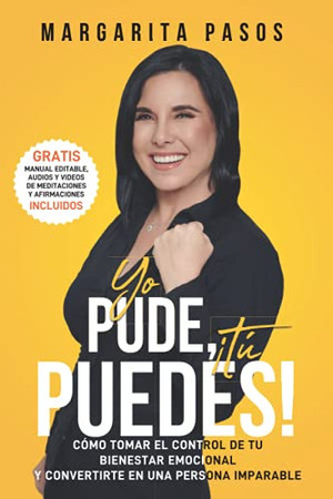 Cover of Yo Pude ¡Tú Puedes!: Cómo Tomar El Control De Tu Bienestar Emocional Y Convertirte En Una Persona Imparable (Spanish Edition)