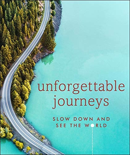 Cover of Unforgettable Journeys: Slow Down and See the World