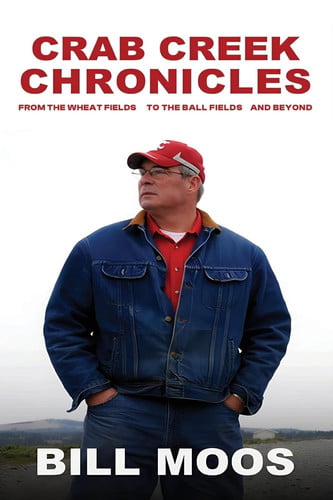 Cover of Crab Creek Chronicles: From the Wheat Fields to the Ball Fields and Beyond