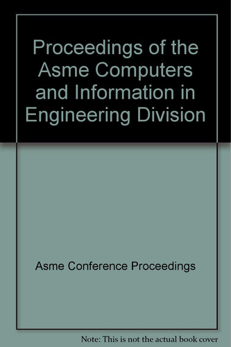 Cover of Proceedings of the ASME Computers and Information in Engineering Division--2003: Presented at the 2003 ASME International Mechanical Engineering Congress, November 15-21, 2003, Washington, D.C.