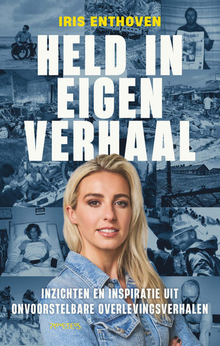 Cover of Held in Eigen Verhaal: Inzichten En Inspiratie Uit Onvoorstelbare Overlevingsverhalen