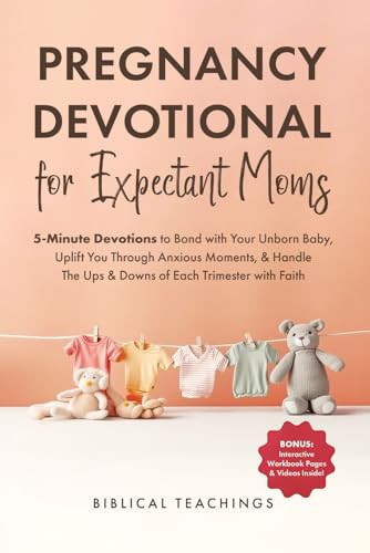 Cover of Pregnancy Devotional for Expectant Moms: 5-Minute Devotions to Bond With Your Unborn Baby, Uplift You Through Anxious Moments, & Handle The Ups & Downs of Each Trimester With Faith