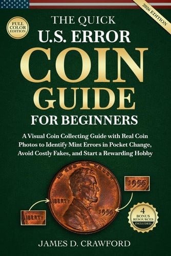 Cover of The Quick U.S. Error Coin Guide for Beginners: A Visual Coin Collecting Guide With Real Coin Photos to Identify Mint Errors in Pocket Change, Avoid Costly Fakes, and Start a Rewarding Hobby