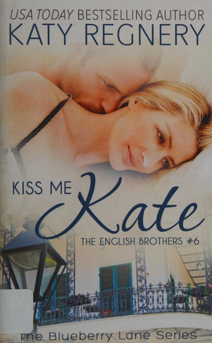 Cover of Kiss Me Kate (The English Brothers, #6, Blueberry Lane, #6)