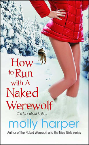 Cover of How to Run with a Naked Werewolf (Naked Werewolf, #3)