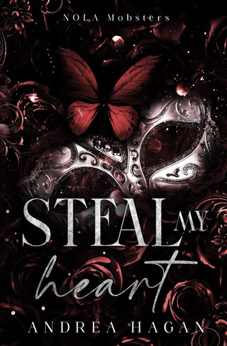 Cover of Steal My Heart: NOLA Mobsters (A Grumpy/Sunshine, Forced Proximity Mafia Romance)