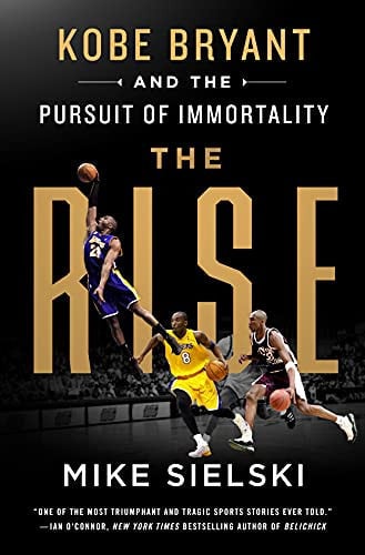Cover of The Rise: Kobe Bryant and the Pursuit of Immortality