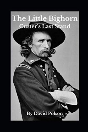 Cover of The Little Bighorn Custer's Last Stand